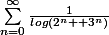 \sum_{n=0}^{\infty}{\frac{1}{log(2^n +3^n)}}