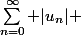 \sum_{n=0}^{\infty} |u_n| 