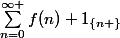 \sum_{n=0}^{\infty }{f(n) 1_{\left\{n \right\}}}