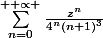 \sum_{n=0}^{+ \propto }{\frac{z^{n}}{4^{n}(n+1)^{3}}}