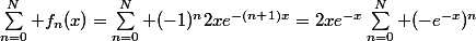 \sum_{n=0}^N f_n(x)=\sum_{n=0}^N (-1)^n2xe^{-(n+1)x}=2xe^{-x}\sum_{n=0}^N (-e^{-x})^n