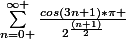 \sum_{n=0 }^{\infty }{\frac{cos(3n+1)*\pi }{2^{\frac{(n+1)}{2}}}}