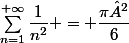 \sum_{n=1}^{+\infty}\dfrac{1}{n^2} = \dfrac{\pi²}{6}
