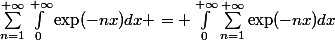 \sum_{n=1}^{+\infty}\int_0^{+\infty}\exp(-nx)dx = \int_0^{+\infty}\sum_{n=1}^{+\infty}\exp(-nx)dx