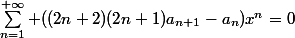 \sum_{n=1}^{+\infty} ((2n+2)(2n+1)a_{n+1}-a_{n})x^{n}=0