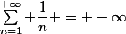 \sum_{n=1}^{+\infty} \dfrac{1}{n} = +\infty