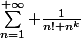\sum_{n=1}^{+\infty} \frac{1}{n! n^k}