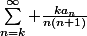 \sum_{n=k}^{\infty} \frac{ka_n}{n(n+1)}
