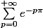 \sum_{p=0}^{+\infty}{e^{-p\pi}}