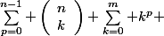 \sum_{p=0}^{n-1} \left(\begin{array}{l}n\\k\end{array}\right) \sum_{k=0}^m k^p 