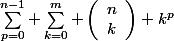\sum_{p=0}^{n-1} \sum_{k=0}^m \left(\begin{array}{l}n\\k\end{array}\right) k^p