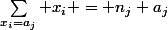 \sum_{x_i=a_j} x_i = n_j a_j