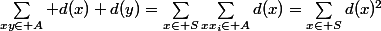 \sum_{xy\in A} d(x)+d(y)=\sum_{x\in S}\sum_{xx_i\in A}d(x)=\sum_{x\in S}d(x)^2