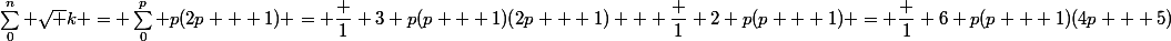 \sum_0^n \sqrt k = \sum_0^p p(2p + 1) = \dfrac 1 3 p(p + 1)(2p + 1) + \dfrac 1 2 p(p + 1) = \dfrac 1 6 p(p + 1)(4p + 5)