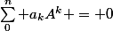 \sum_0^n a_kA^k = 0