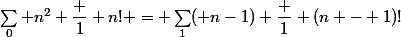 \sum_0 n^2 \dfrac 1 {n!} = \sum_1( n-1) \dfrac 1 {(n - 1)!}