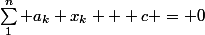 \sum_1^n a_k x_k + c = 0