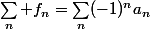 \sum_n f_n=\sum_n(-1)^na_n