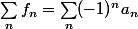 \sum_nf_n=\sum_n(-1)^na_n