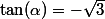\tan(\alpha)=-\sqrt3
