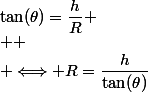 \tan(\theta)=\dfrac{h}{R}
 \\ 
 \\ \Longleftrightarrow R=\dfrac{h}{\tan(\theta)}