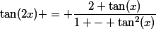 \tan(2x) = \dfrac{2 \tan(x)}{1 - \tan^2(x)}