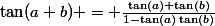 \tan(a+b) = \frac{\tan(a)+\tan(b)}{1-\tan(a)\tan(b)}