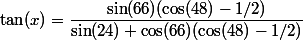 \tan(x)=\dfrac{\sin(66)(\cos(48)-1/2)}{\sin(24)+\cos(66)(\cos(48)-1/2)}