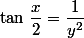 \tan\,\dfrac{x}{2}=\dfrac{1}{y^2}