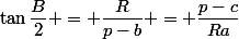 \tan\dfrac{B}{2} = \dfrac{R}{p-b} = \dfrac{p-c}{Ra}