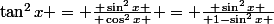 \tan^2x = \frac{ \sin^2x }{ \cos^2x } = \frac{ \sin^2x }{ 1-\sin^2x }