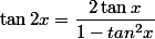 \tan{2x}=\dfrac{2\tan{x}}{1-tan^2{x}}