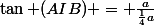 \tan (AIB) = \frac{a}{\frac{1}{4}a}