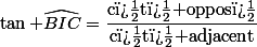 \tan \widehat{BIC}=\dfrac{\text{c�t� oppos�}}{\text{c�t� adjacent}}