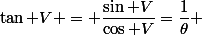 \tan V = \dfrac{\sin V}{\cos V}=\dfrac{1}{\theta} 
