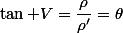 \tan V=\dfrac{\rho}{\rho'}=\theta