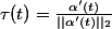 \tau(t)=\frac{\alpha'(t)}{||\alpha'(t)||_2}