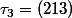 \tau_3=(213)