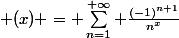 \teta (x) = \sum_{n=1}^{+\infty} \frac{(-1)^{n+1}}{n^x}