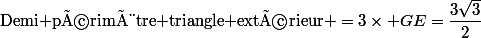 \text{Demi périmètre triangle extérieur }=3\times GE=\dfrac{3\sqrt{3}}{2}
