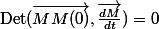 \text{Det}(\vec{MM(0)},\vec{\frac{dM}{dt}})=0