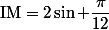 \text{IM}=2\sin \dfrac{\pi}{12}