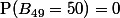 \text{P}(B_{49}=50)=0