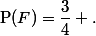 \text{P}(F)=\dfrac34 .