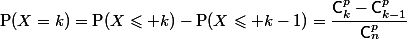 \text{P}(X=k)=\text{P}(X\leqslant k)-\text{P}(X\leqslant k-1)=\dfrac{\mathsf{C}_k^p-\mathsf{C}_{k-1}^p}{\mathsf{C}_n^p}