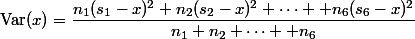 \text{Var}(x)=\dfrac{n_1(s_1-x)^2+n_2(s_2-x)^2+\cdots +n_6(s_6-x)^2}{n_1+n_2+\cdots +n_6}