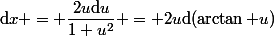 \text{d}x = \dfrac{2u\text{d}u}{1+u^2} = 2u\text{d}(\arctan u)