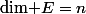 \text{dim }E=n