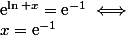 \text{e}^{\ln x}=\text{e}^{-1}\iff&nbsp;&nbsp;x=\text{e}^{-1}