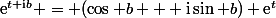 \text{e}^{t+\text{i}b} = (\cos b + \text{i}\sin b) \text{e}^t